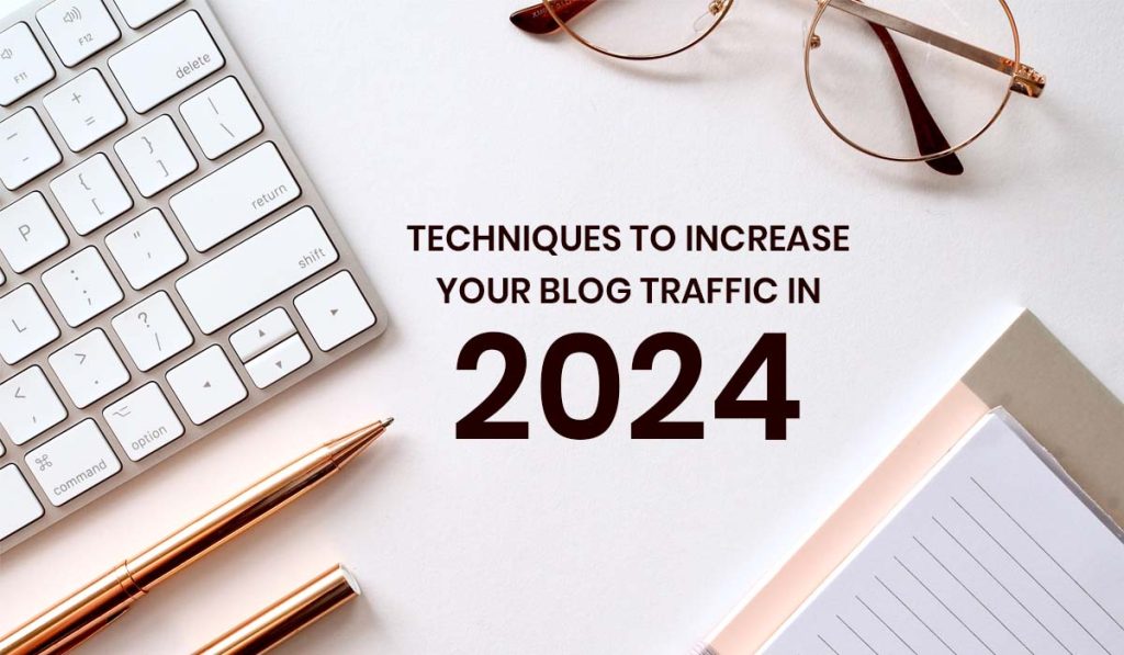 Techniques to Increase Your Blog Traffic